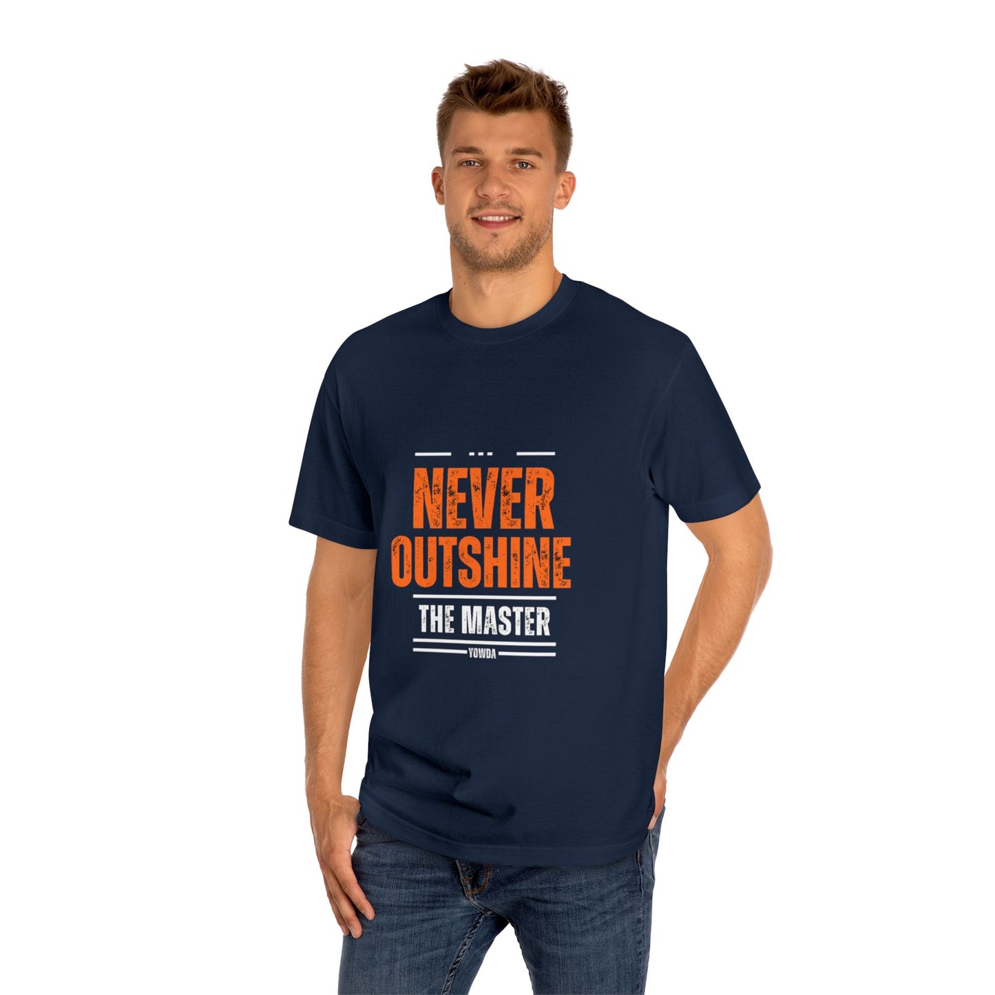 Never outshine the master -- Unisex Classic Tee