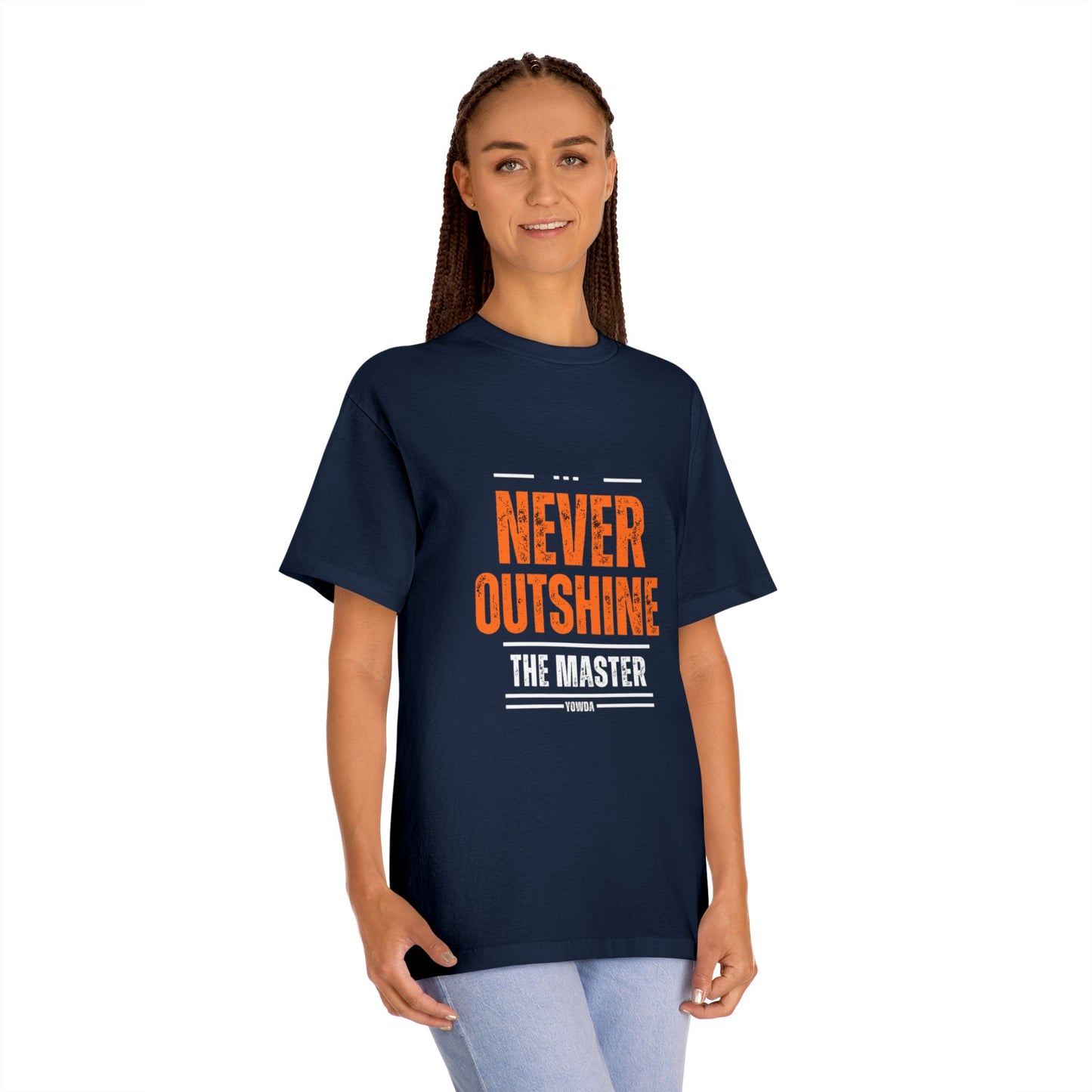 Never outshine the master -- Unisex Classic Tee